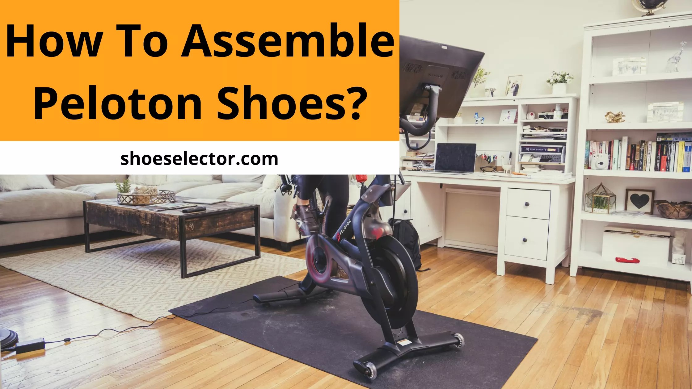 How To Assemble Peloton Shoes? Complete Guide 2023